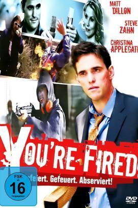 You're Fired! - Gefeiert. Gefeuert. Abserviert!