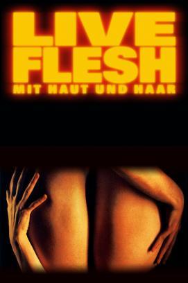 Live Flesh – Mit Haut und Haar